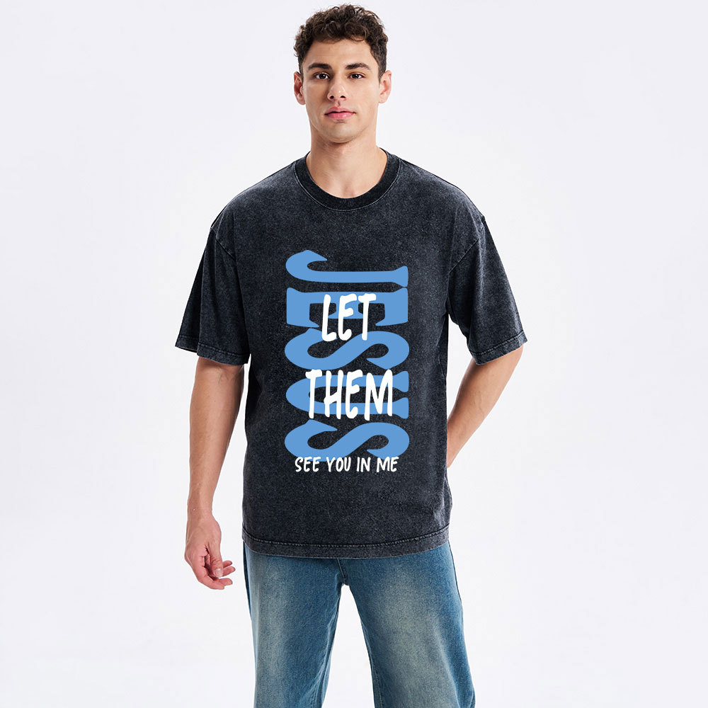 Jesus Let Them See You In Me Christian Washed T-Shirt