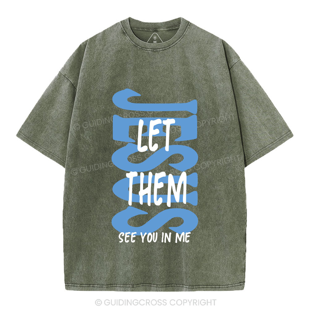 Jesus Let Them See You In Me Christian Washed T-Shirt
