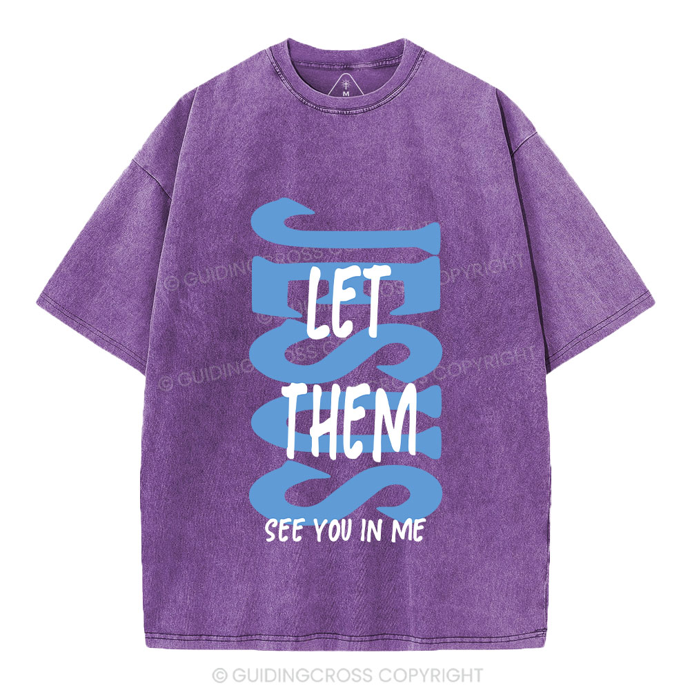 Jesus Let Them See You In Me Christian Washed T-Shirt