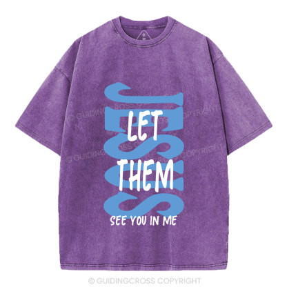 Jesus Let Them See You In Me Christian Washed T-Shirt