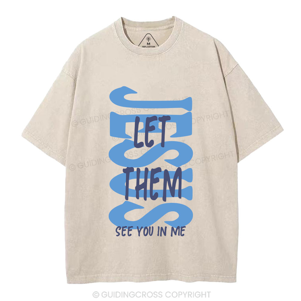 Jesus Let Them See You In Me Christian Washed T-Shirt