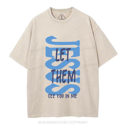 Jesus Let Them See You In Me Christian Washed T-Shirt