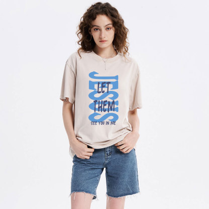 Jesus Let Them See You In Me Christian Washed T-Shirt