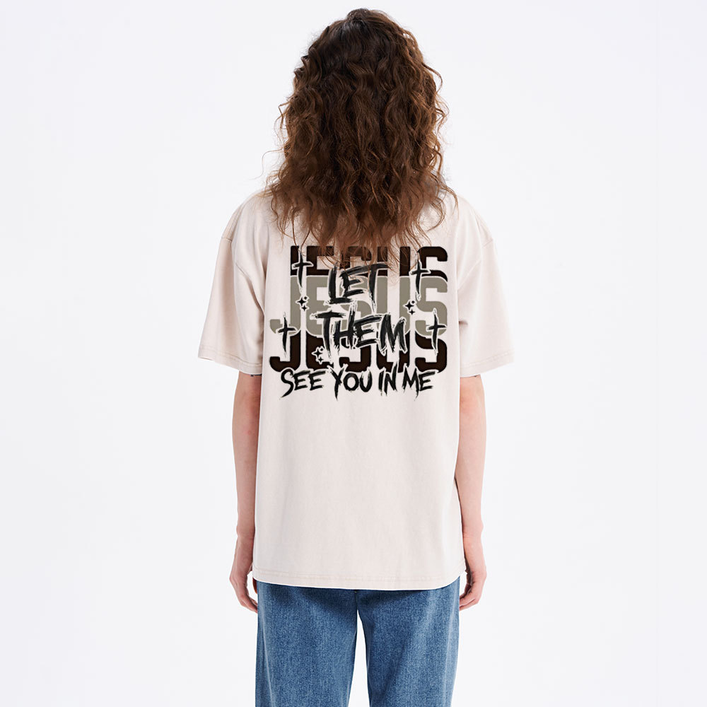 Jesus Let Them See You In Me Christian Washed T-Shirt