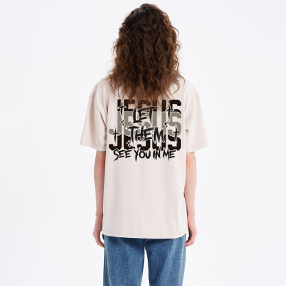 Jesus Let Them See You In Me Christian Washed T-Shirt