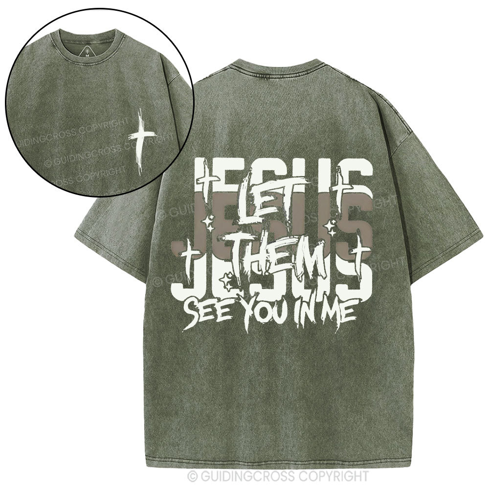 Jesus Let Them See You In Me Christian Washed T-Shirt
