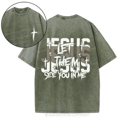 Jesus Let Them See You In Me Christian Washed T-Shirt