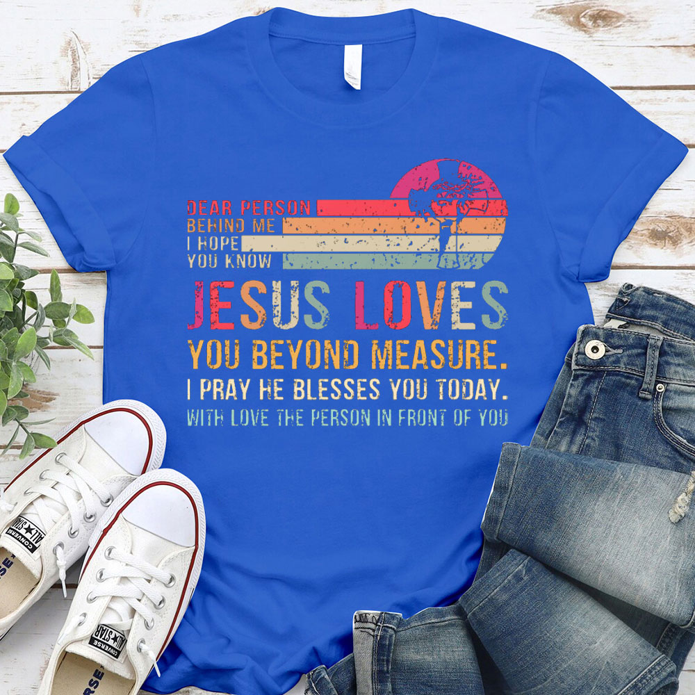 Jesus Love You Beyoud Measure Christian T-Shirt