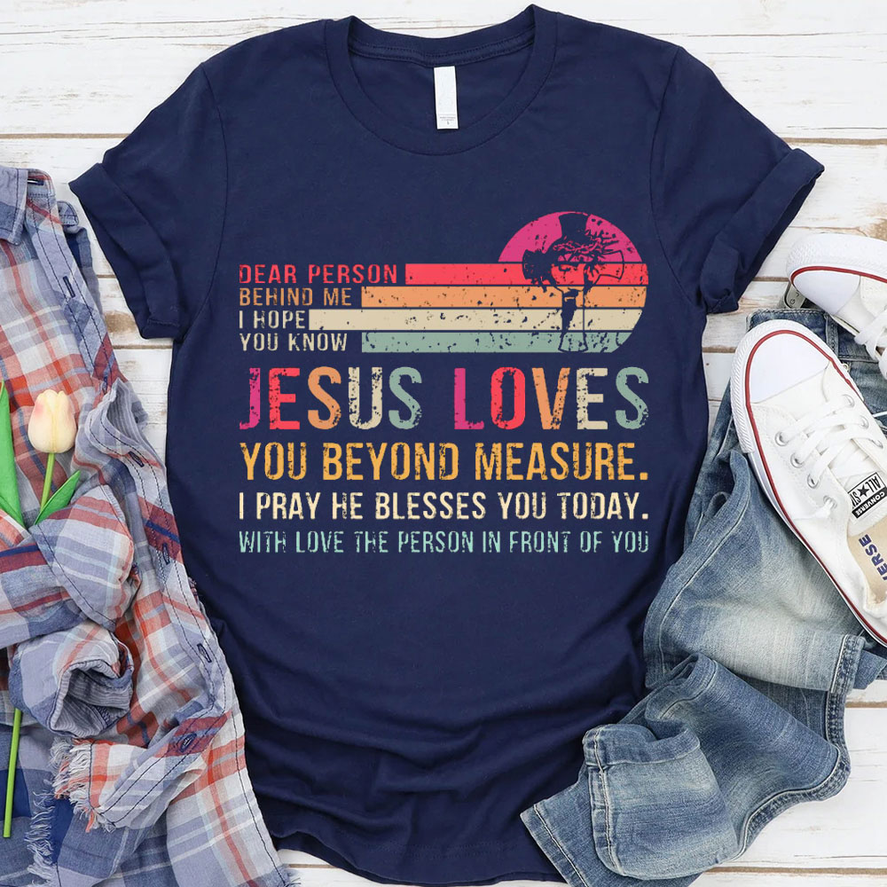 Jesus Love You Beyoud Measure Christian T-Shirt