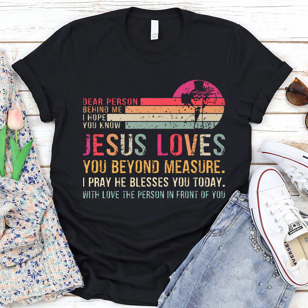 Jesus Love You Beyoud Measure Christian T-Shirt
