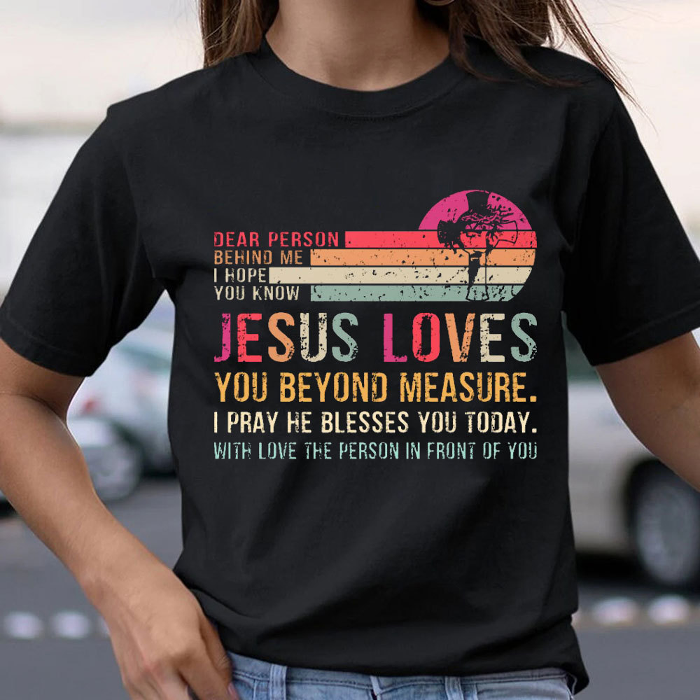 Jesus Love You Beyoud Measure Christian T-Shirt