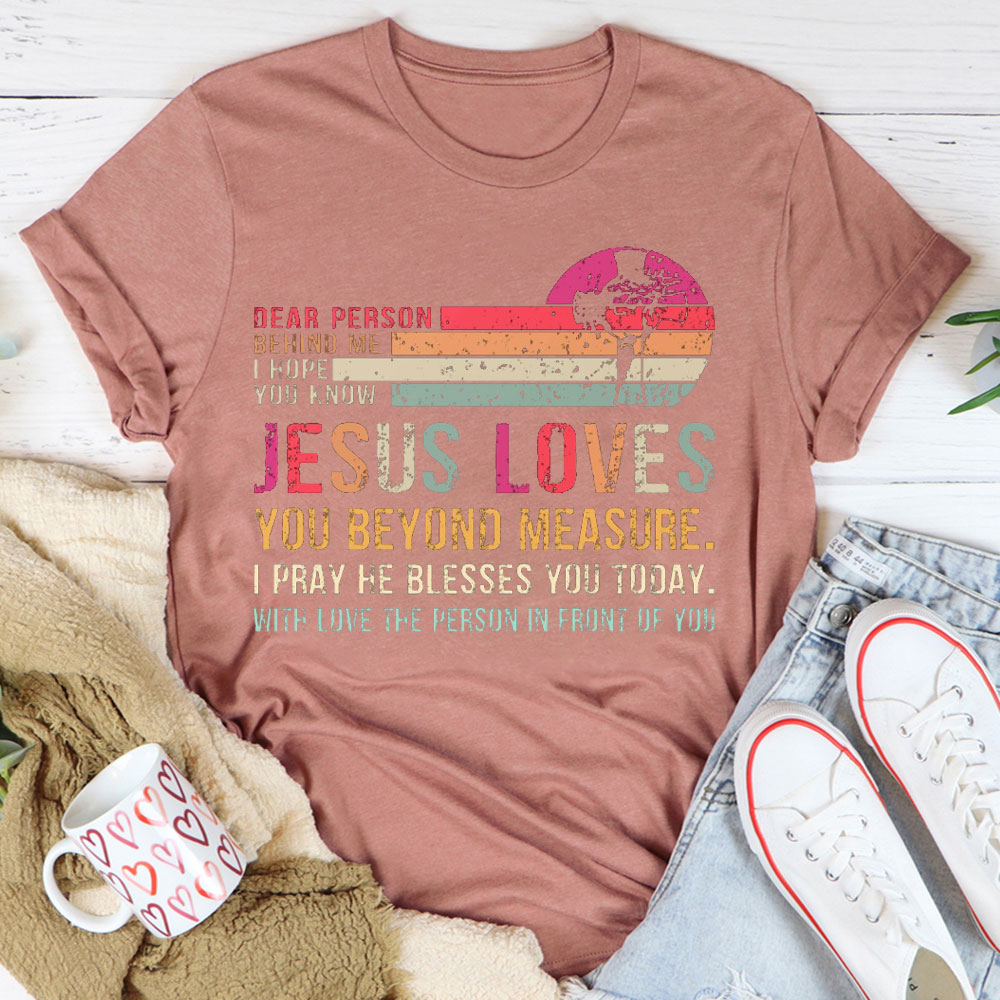 Jesus Love You Beyoud Measure Christian T-Shirt