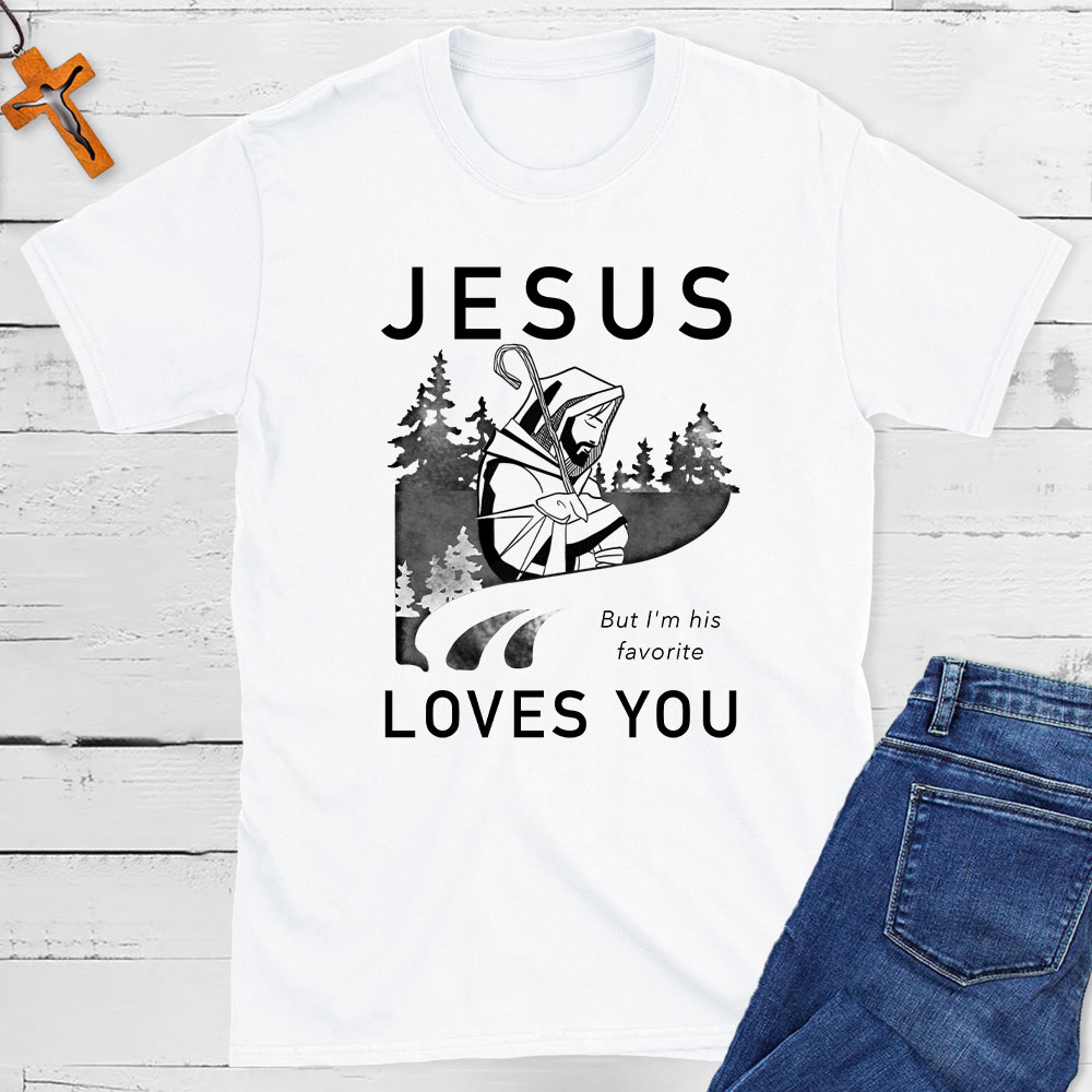 Jesus Love You But I Am His Favorite Christian T-Shirt