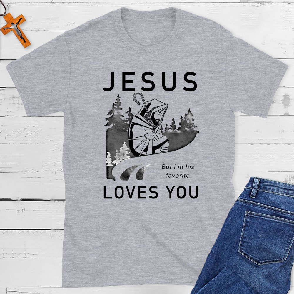 Jesus Love You But I Am His Favorite Christian T-Shirt