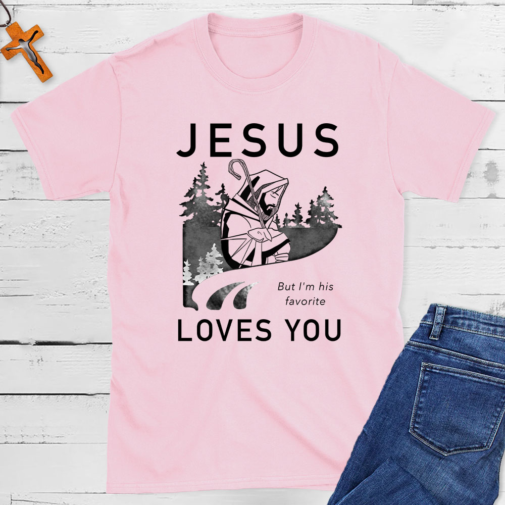 Jesus Love You But I Am His Favorite Christian T-Shirt