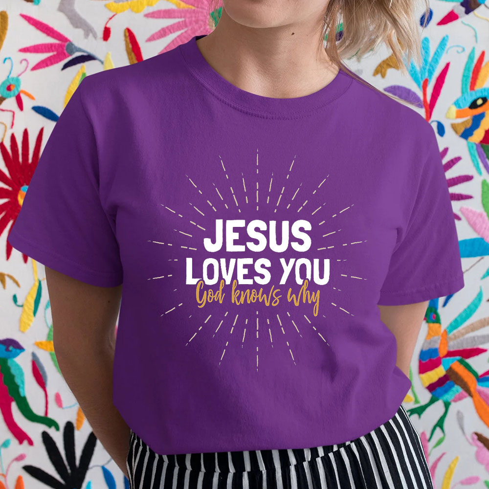 Jesus Love You God Knows Why Christian T-Shirt