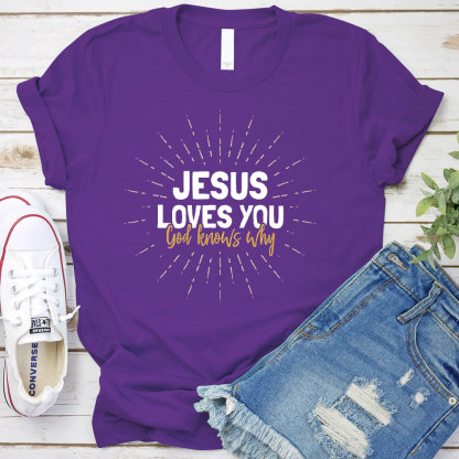 Jesus Love You God Knows Why Christian T-Shirt