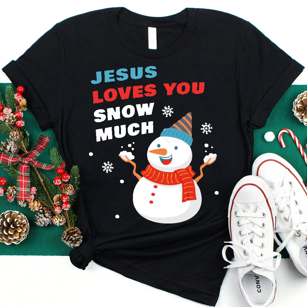Jesus Love You Snow Much Christian Christmas T-Shirt
