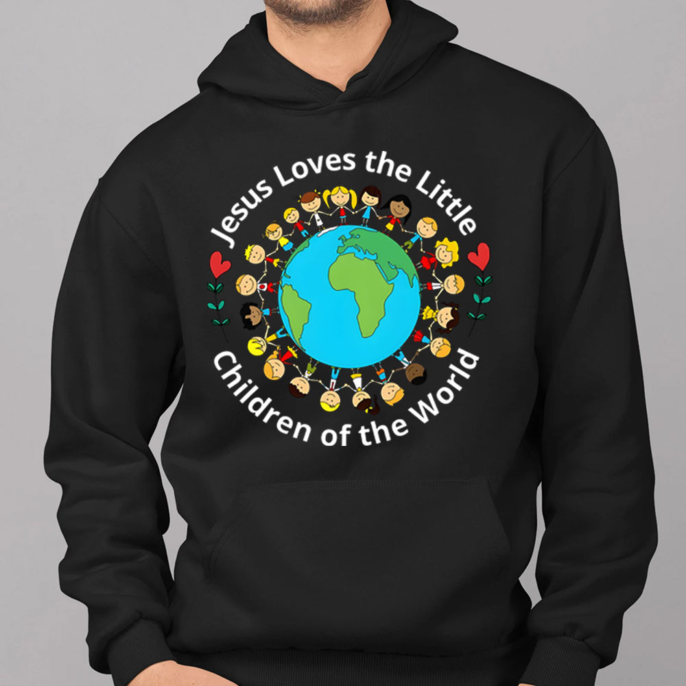 Jesus Loves The Little Children Of The World Hoodie