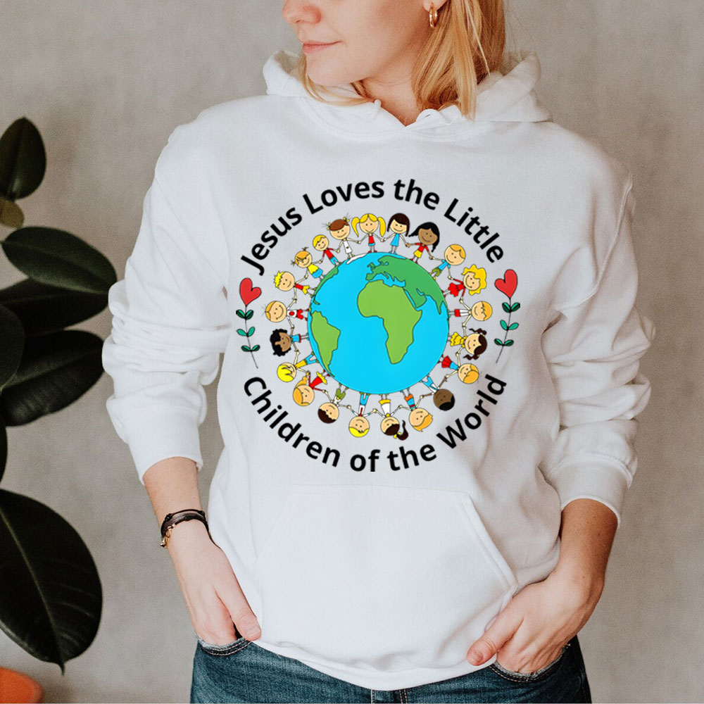 Jesus Loves The Little Children Of The World Hoodie