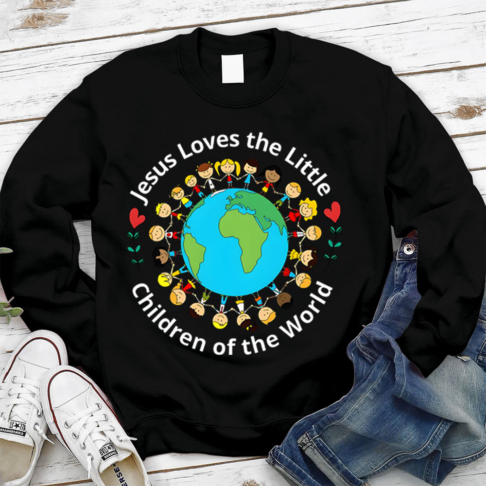 Jesus Loves The Little Children Of The World Sweatshirt