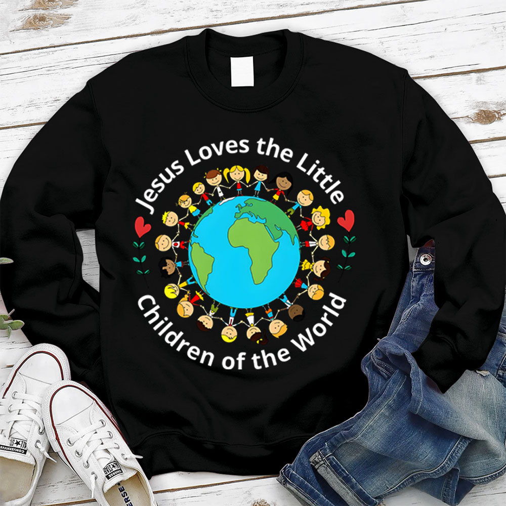 Jesus Loves The Little Children Of The World Sweatshirt
