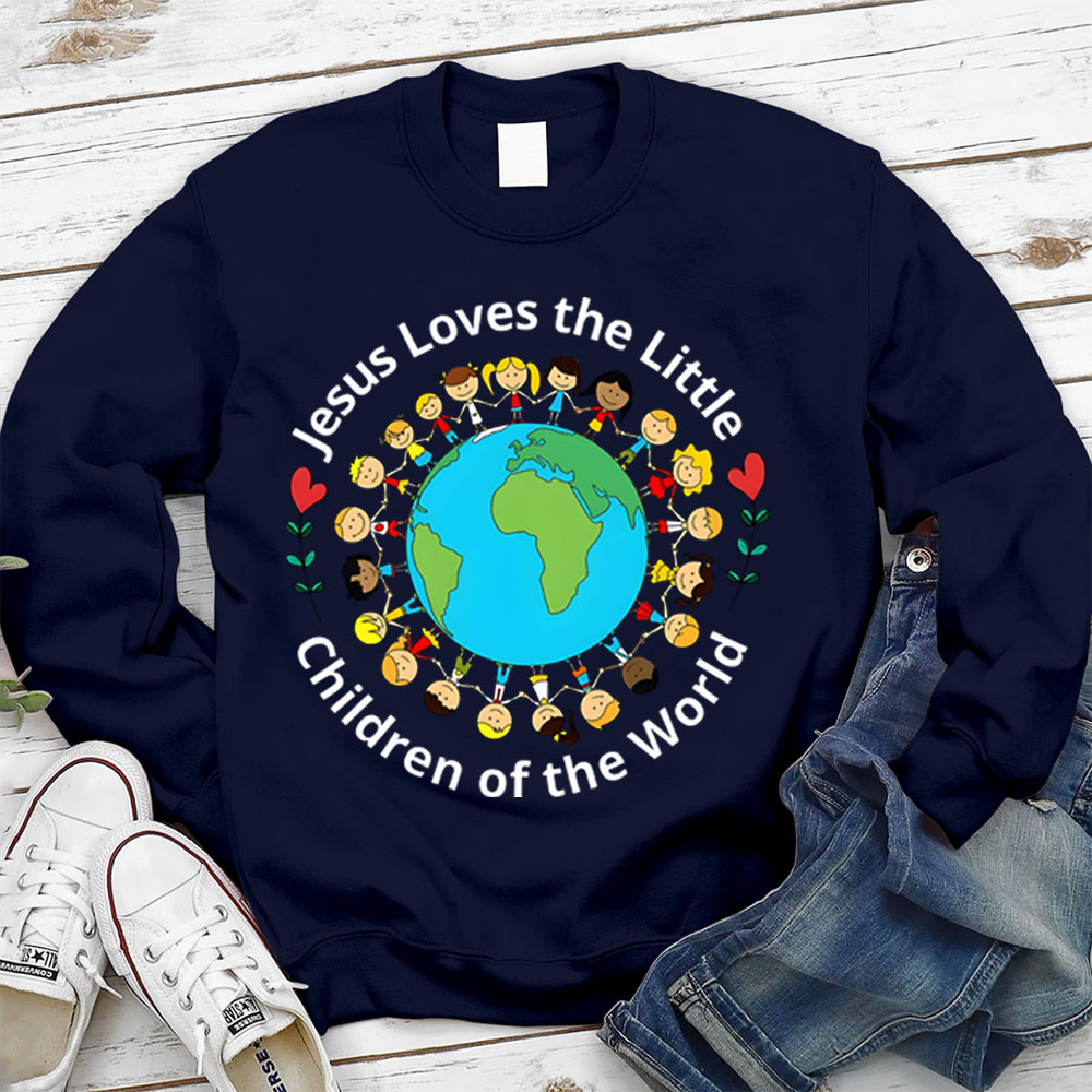 Jesus Loves The Little Children Of The World Sweatshirt