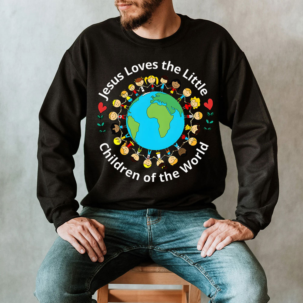 Jesus Loves The Little Children Of The World Sweatshirt