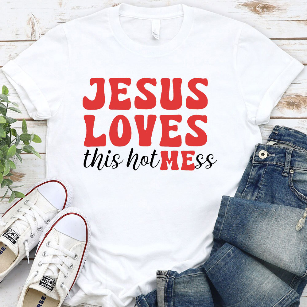 Jesus Loves This Hotmess Christian T-Shirt