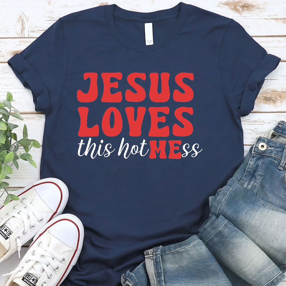 Jesus Loves This Hotmess Christian T-Shirt