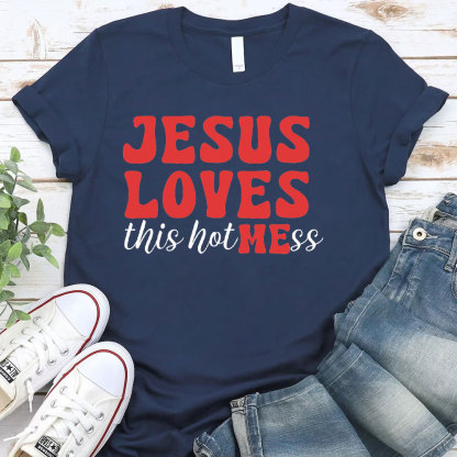 Jesus Loves This Hotmess Christian T-Shirt