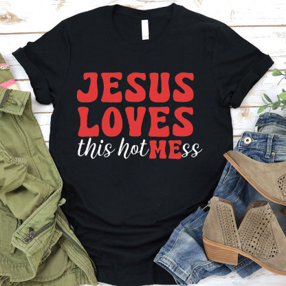 Jesus Loves This Hotmess Christian T-Shirt
