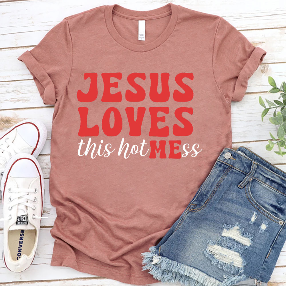 Jesus Loves This Hotmess Christian T-Shirt