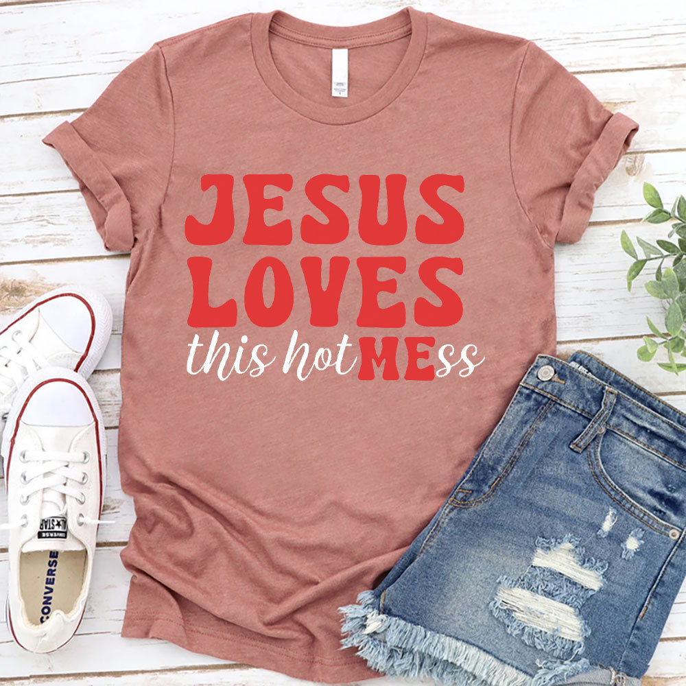 Jesus Loves This Hotmess Christian T-Shirt