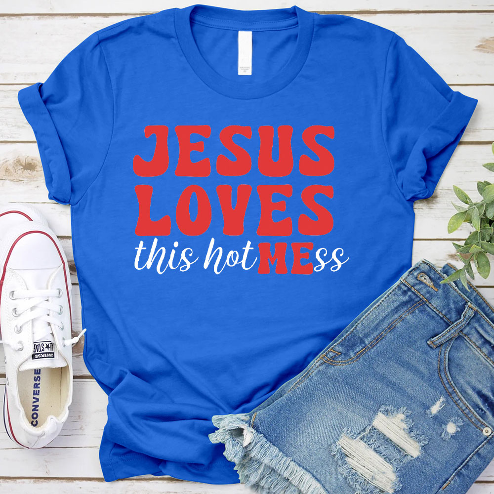 Jesus Loves This Hotmess Christian T-Shirt