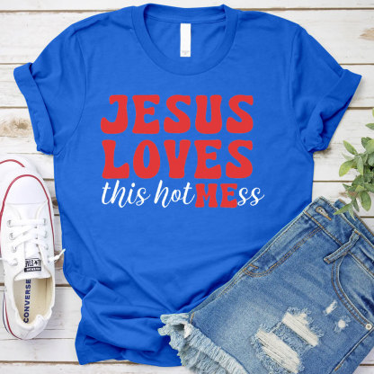 Jesus Loves This Hotmess Christian T-Shirt