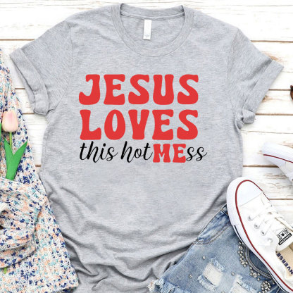 Jesus Loves This Hotmess Christian T-Shirt