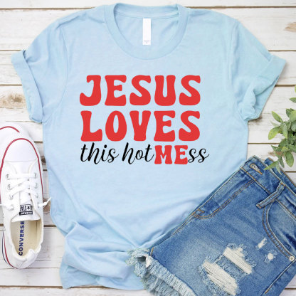Jesus Loves This Hotmess Christian T-Shirt