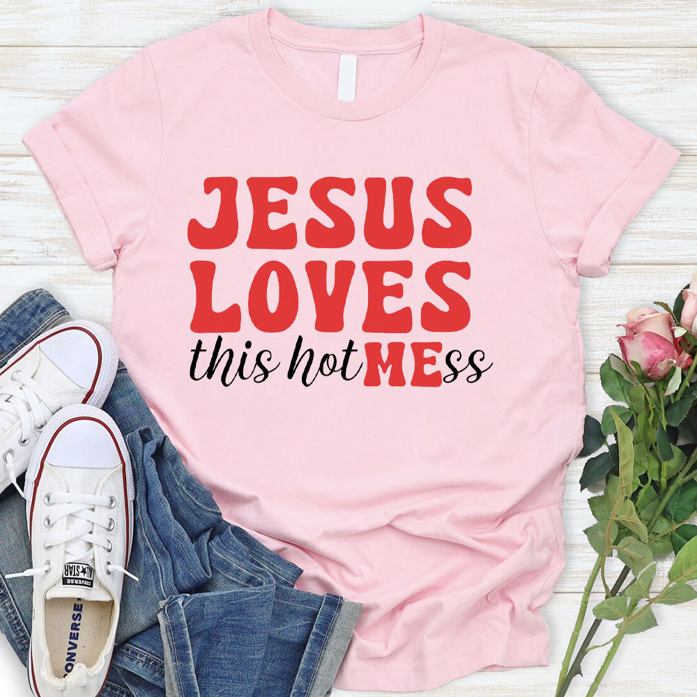 Jesus Loves This Hotmess Christian T-Shirt