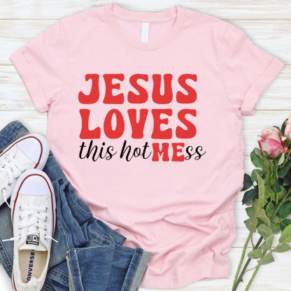 Jesus Loves This Hotmess Christian T-Shirt