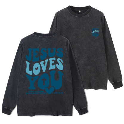 Jesus Loves You Washed Long Sleeve T-Shirt