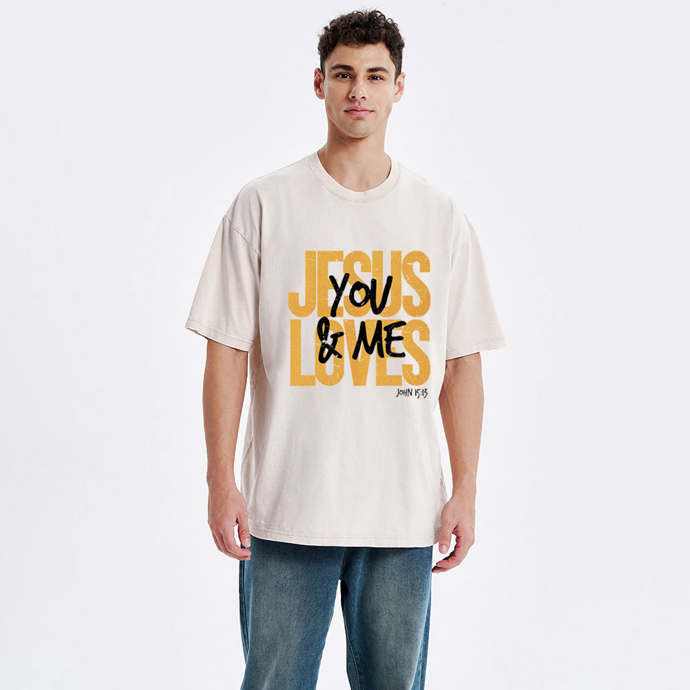 Jesus Loves You And Me Christian Washed T-Shirt
