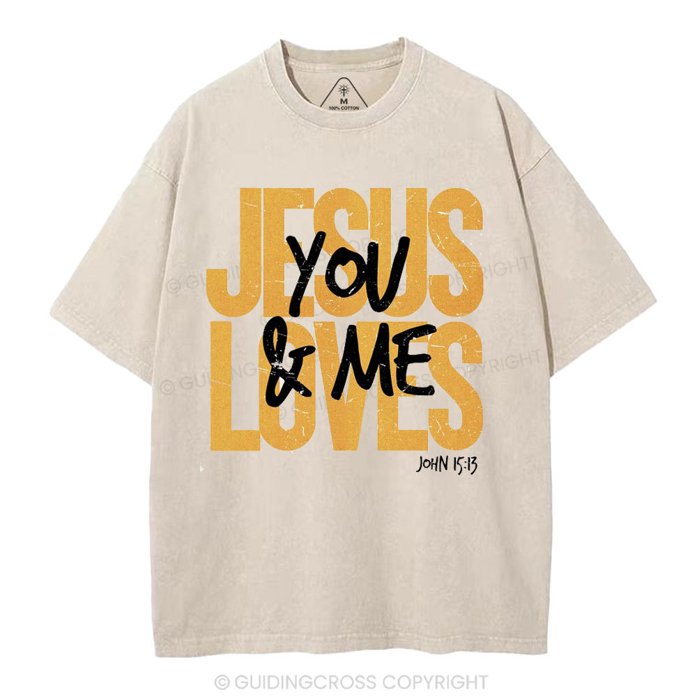 Jesus Loves You And Me Christian Washed T-Shirt
