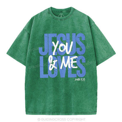 Jesus Loves You And Me Christian Washed T-Shirt