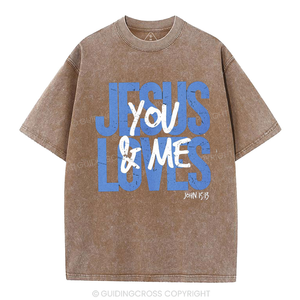 Jesus Loves You And Me Christian Washed T-Shirt