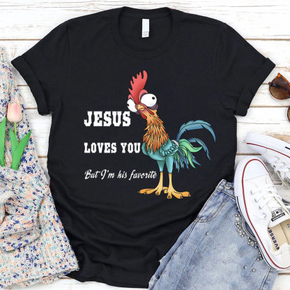Jesus Loves You But I Am His Favorite Chraitian T-Shirt