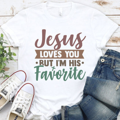 Jesus Loves You But I Am His Favorite Christian T-Shirt
