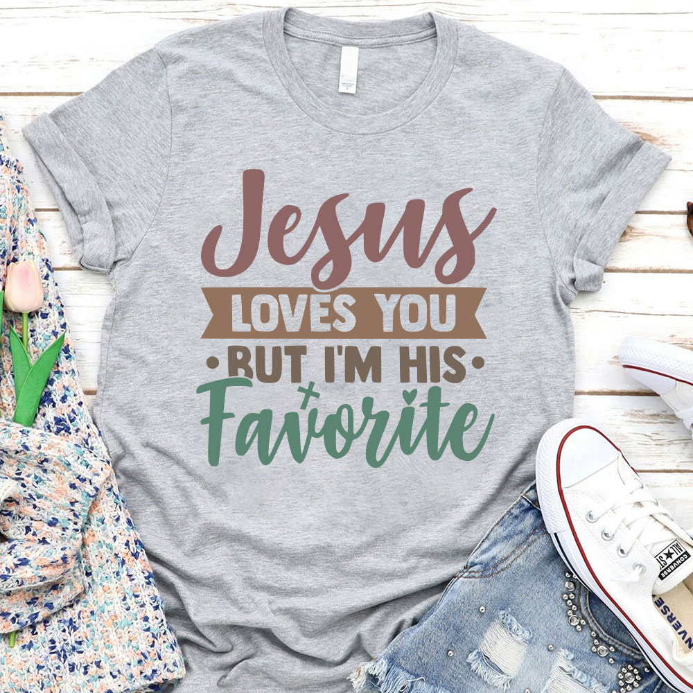 Jesus Loves You But I Am His Favorite Christian T-Shirt