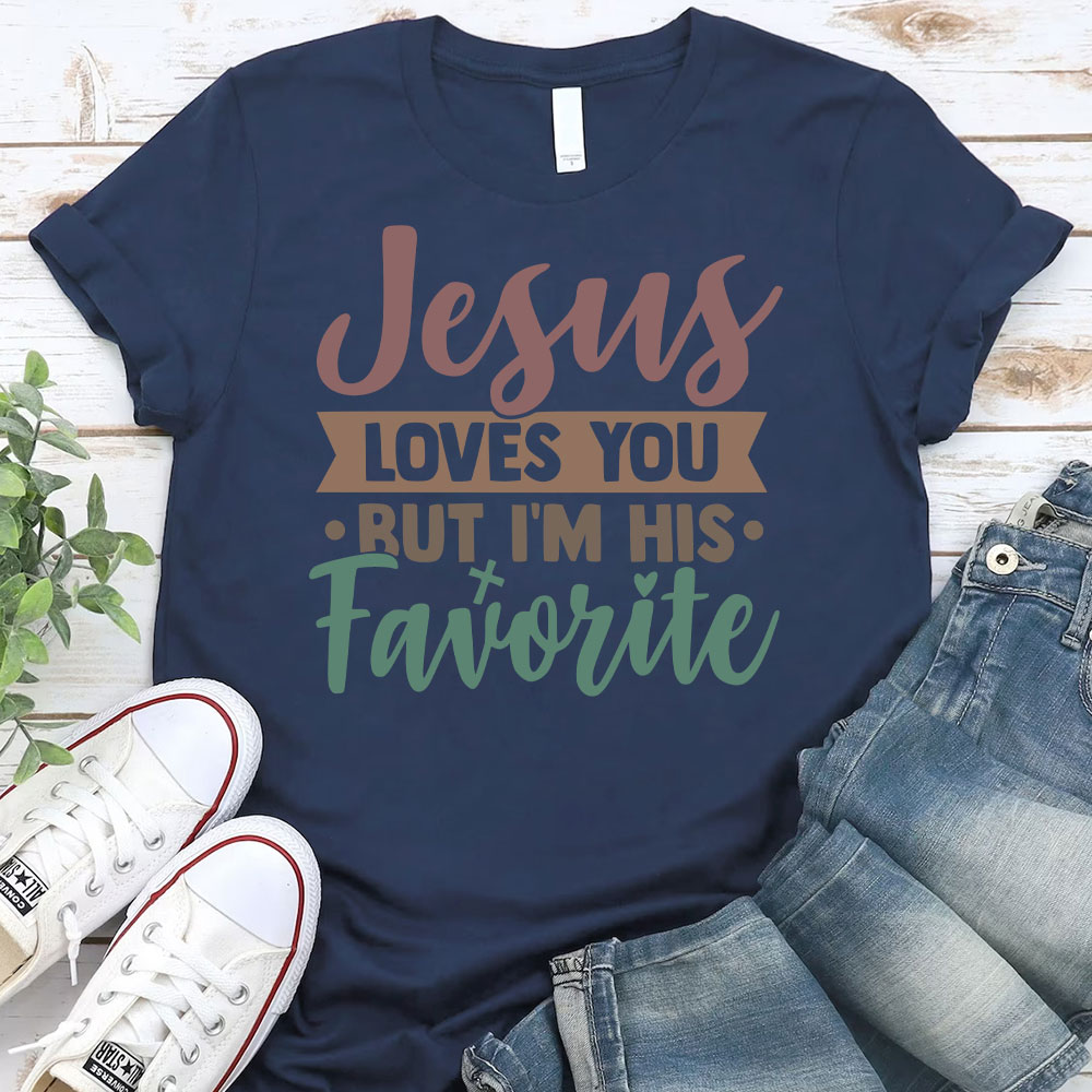Jesus Loves You But I Am His Favorite Christian T-Shirt