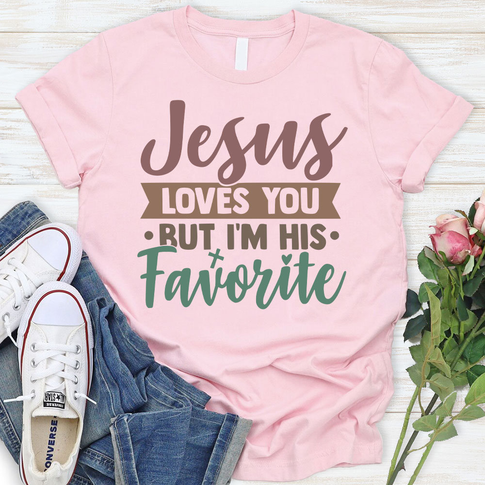 Jesus Loves You But I Am His Favorite Christian T-Shirt